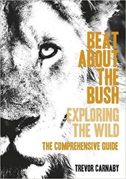 Beat About the Bush: Exploring the Wild - The Comprehensive Guide