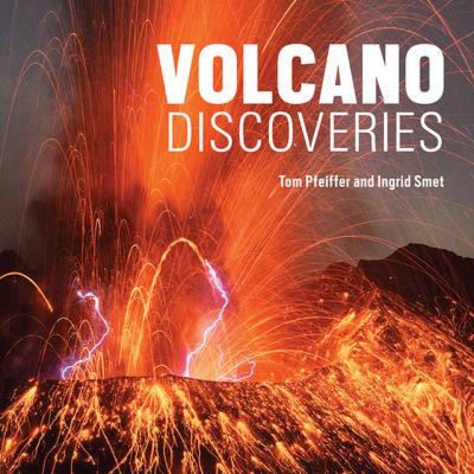 Volcano Discoveries: A Photographic Journey Around the World | NHBS ...