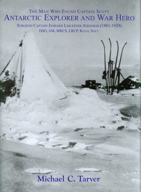 The Man Who Found Captain Scott – Antarctic Explorer and War Hero