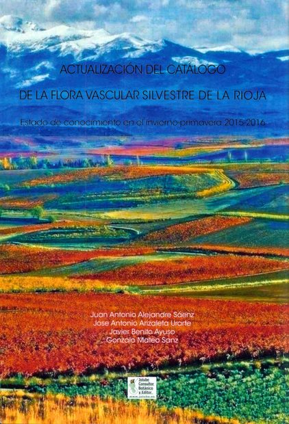 Actualización del Catálogo de la Flora Vascular Silvestre de La Rioja: Estado de Conocimiento en el Invierno-Primavera 2015-2016 [Updated Catalog of Vascular Wild Flora of La Rioja: State of Knowledge in the Winter-Spring 2015-2016]
