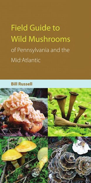 Field Guide to Wild Mushrooms of Pennsylvania and the Mid-Atlantic