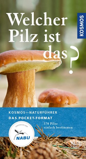 Welcher Pilz ist das?: 170 Pilze Einfach Bestimmen [Which Mushroom is That?: Easily Identifying 170 Mushrooms]
