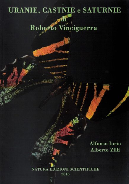Uranie, Castnie e Saturnie di Roberto Vinciguerra [Uraniidae, Castniidae, and Saturniidae of Roberto Vinciguerra]