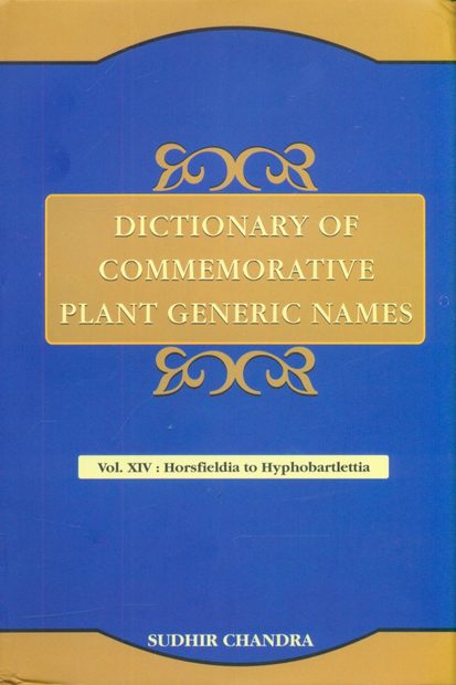 Dictionary of Commemorative Plant Generic Names, Volume 14: Horsfieldia to Hyphobarlettia