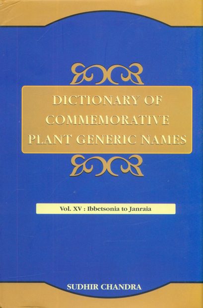 Dictionary of Commemorative Plant Generic Names, Volume 15: Ibbetsonia to Janraia