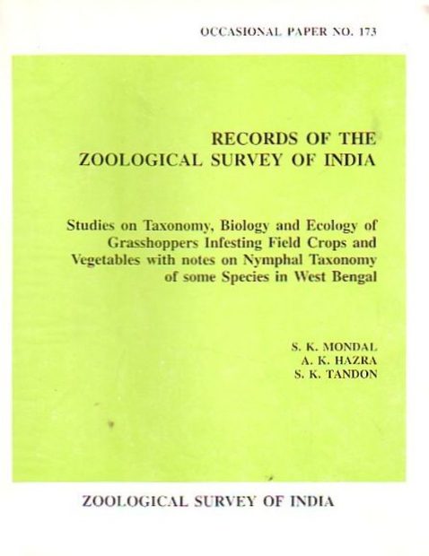 Studies on Taxonomy, Biology, and Ecology of Grasshoppers Infesting Field Crops and Vegetables with Notes on Nymphal Taxonomy of Some Species in West Bengal