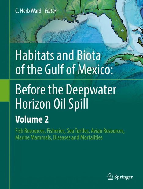 Habitats and Biota of the Gulf of Mexico: Before the Deepwater Horizon Oil Spill, Volume 2