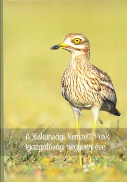 A Kiskunsági Nemzeti Park Igazgatóság Negyven Éve [Forty Years of The Kiskunság National Park Directorate]
