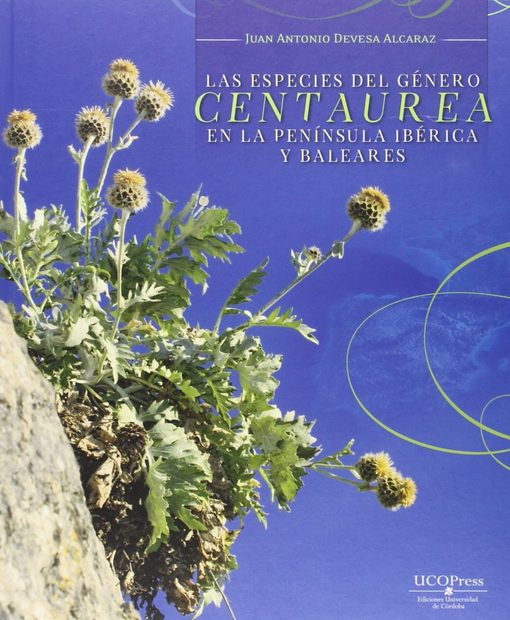 Las Especies del Género Centaurea en la Península Ibérica y Baleares [Species of the Genus Centaurea in the Iberian Peninsula and the Balearic Islands]