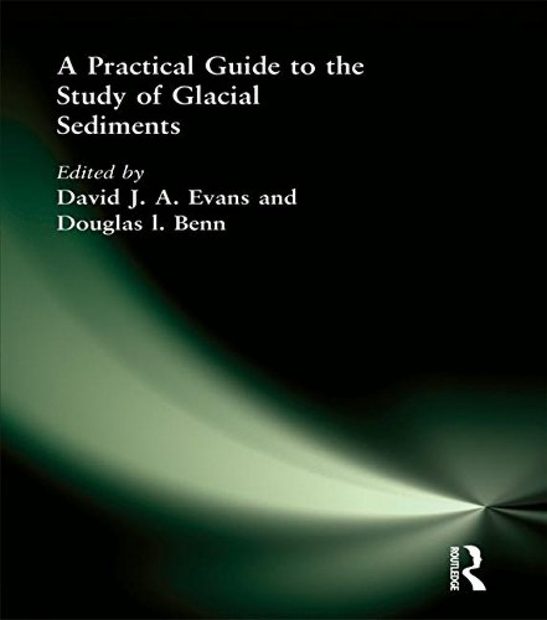 A Practical Guide to the Study of Glacial Sediments