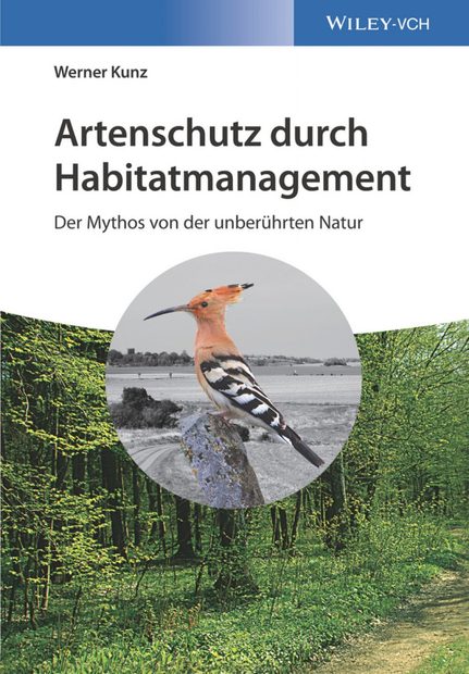 Artenschutz durch Habitatmanagement: Der Mythos von der Unberuhrten Natur [Species Conservation in Managed Habitats: The Myth of a Pristine Nature]