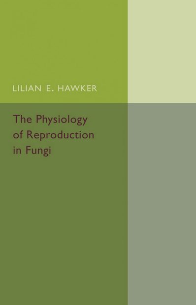The Physiology of Reproduction in Fungi