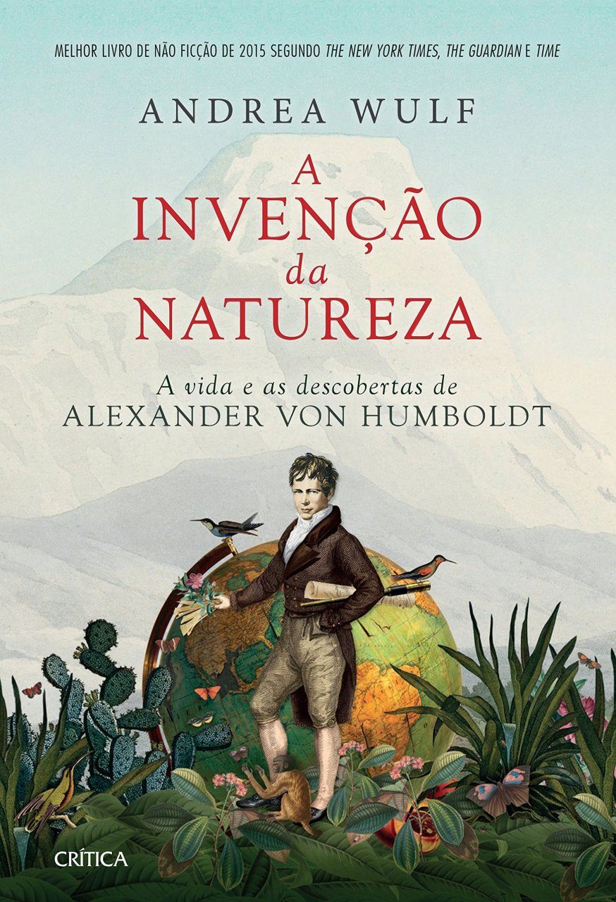A Invenção da Natureza: A Vida e as Alexander Von Humboldt [The Invention of Nature: The Adventures of Alexander Von Humboldt, the Lost Hero of Science] | NHBS Academic &