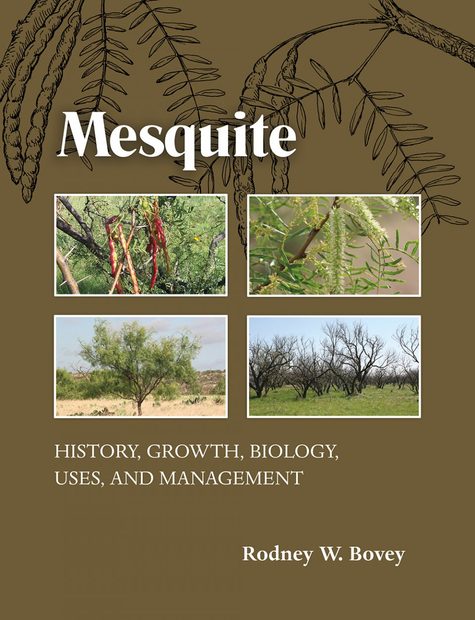 Mesquite: History, Growth, Biology, Uses, and Management