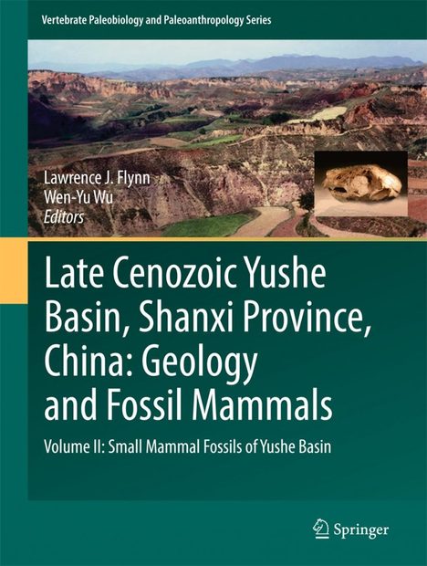 Late Cenozoic Yushe Basin, Shanxi Province, China: Geology and Fossil Mammals, Volume 2