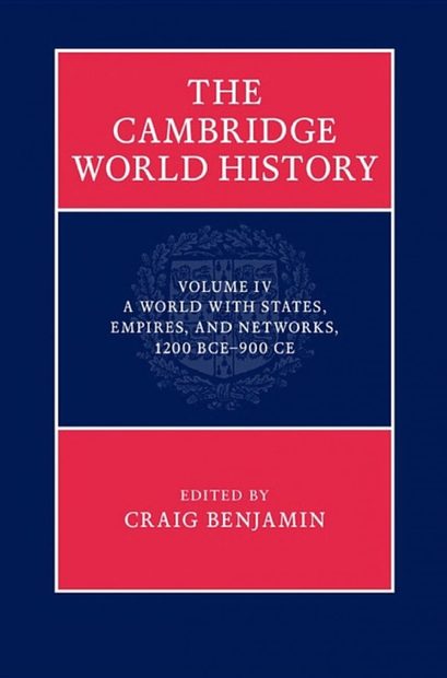 The Cambridge World History, Volume 4: A World with States, Empires and Networks, 1200 BCE–900 CE