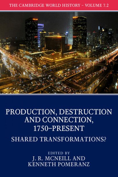 The Cambridge World History, Volume 7: Production, Destruction and Connection, 1750–Present, Part 2: Shared Transformations?