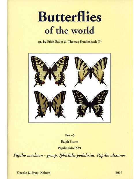 Butterflies of the World, Part 45: Papilionidae XVI: Illustrated Checklist of Papilio machaon-Group, Iphiclides podalirius, and Papilio alexanor