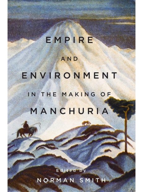 Empire and Environment in the Making of Manchuria