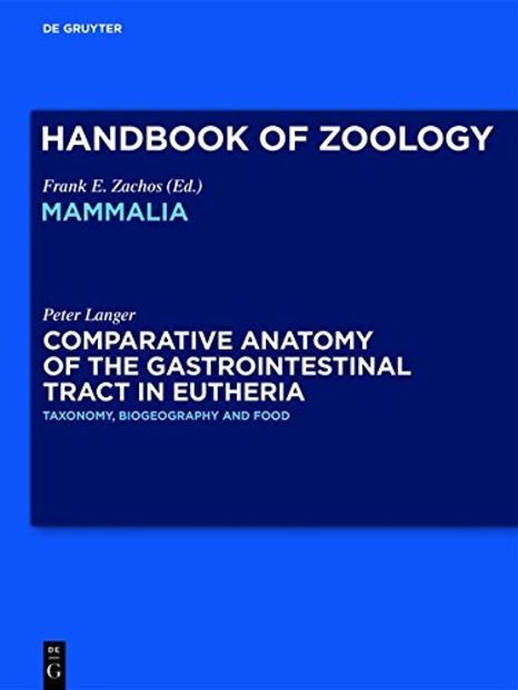 Handbook of Zoology: Mammalia: Comparative Anatomy of the Gastrointestinal Tract in Eutheria, Volume 1