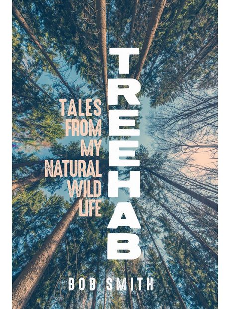 Treehab: Tales from My Natural, Wild Life