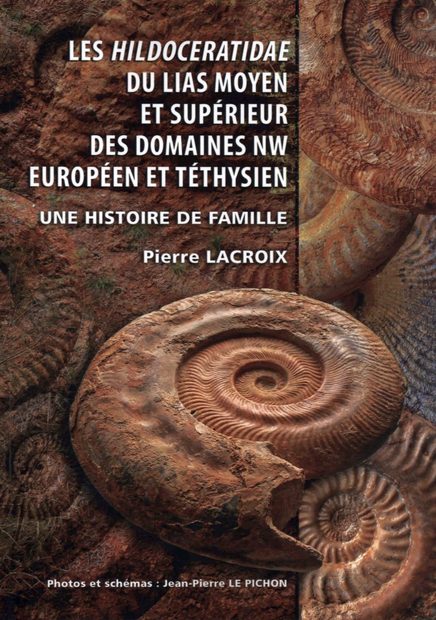 Les Hildoceratidae du Lias Moyen et Supérieur des Domaines NW Européen et Téthysien: Une Histoire de Famille [The Hildoceratidae of the Middle and Higher Lias of NW European and Tethysian Domains: A Family History]