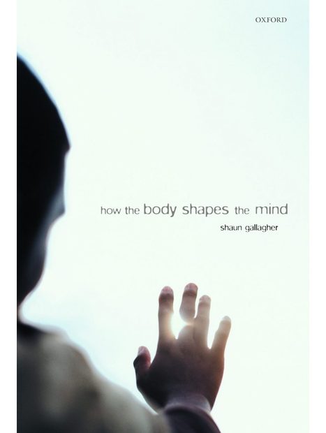 How the Body Shapes the Mind