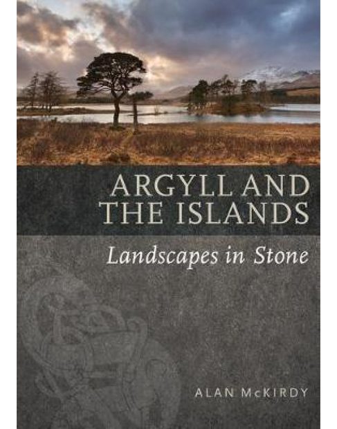Argyll & the Islands: Landscapes in Stone