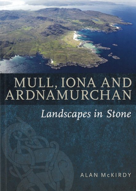 Mull, Iona & Ardnamurchan: Landscapes in Stone