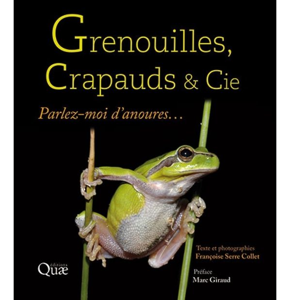Grenouilles, Crapauds & Cie: Parlez-Moi d'Anoures… [Frogs, Toads & Co.: Tell Me about Anurans...]