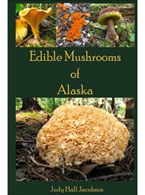 Edible Mushrooms of Alaska