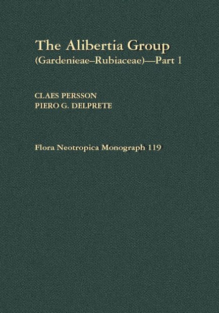 Flora Neotropica, Volume 119: The Alibertia Group (Gardenieae–Rubiaceae), Part 1 (Agouticarpa, Alibertia, Cordiera, Melanopsidium, Riodocea, and Stenosepala)