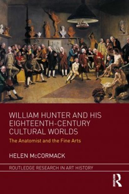 William Hunter and His Eighteenth-Century Cultural Worlds