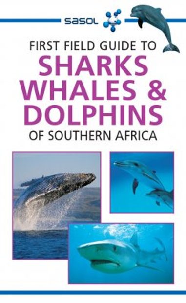 First Field Guide to Sharks, Whales & Dolphins of Southern Africa