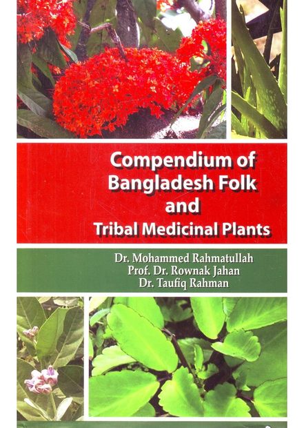 Compendium of Bangladesh Folk and Tribal Medicinal Plants, Volume 1