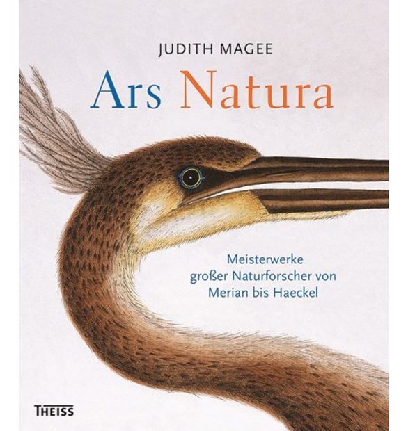 Ars Natura: Meisterwerke Großer Naturforscher von Merian bis Haeckel [Art of Nature: Three Centuries of Natural History Art from Around the World]