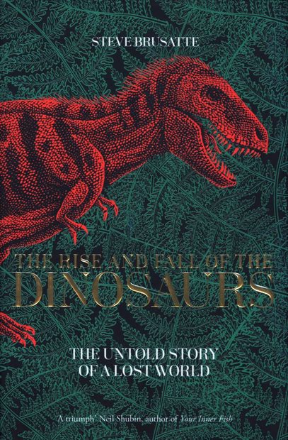 The Rise and Fall of the Dinosaurs