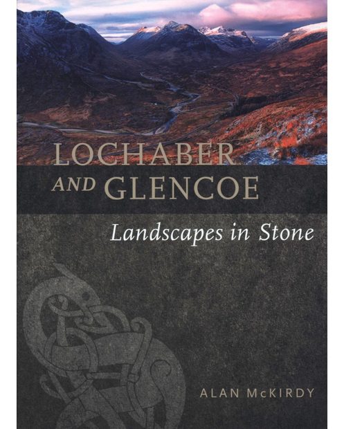 Lochaber and Glencoe: Landscapes in Stone