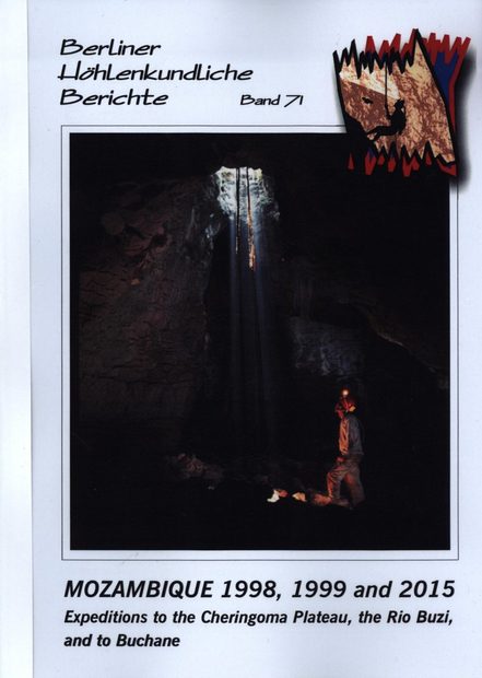 Berliner Höhlenkundliche Berichte, Volume 71: Mozambique 1998, 1999 and 2015: Expeditions to the Cheringoma Plateau, the Rio Buzi, and to Buchane