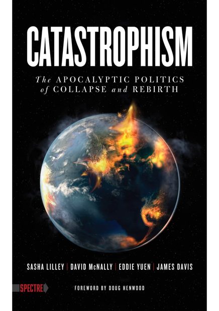  Catastrophism: The Apocalyptic Politics of Collapse and Rebirth