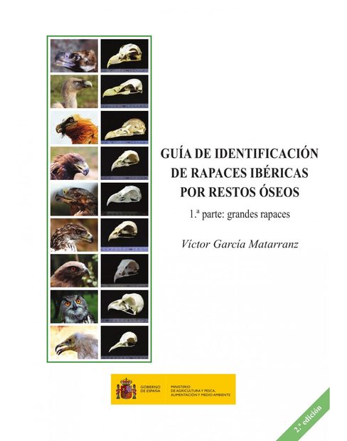 Guía de Identificación de Rapaces Ibéricas por Restos Óseos, 1ª Parte: Grandes Rapaces [Identification Guide to Iberian Raptors Using Skeletal Remains, Part 1: Large Raptors]