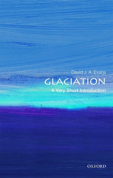 Glaciation: A Very Short Introduction