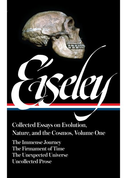 Loren Eiseley: Collected Essays on Evolution, Nature, and the Cosmos, Volume 1