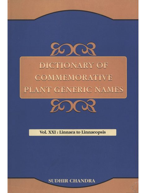 Dictionary of Commemorative Plant Generic Names, Volume 21: Linnaea to Linnaeopsis