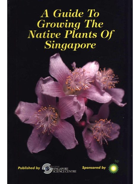 A Guide to Growing the Native Plants of Singapore