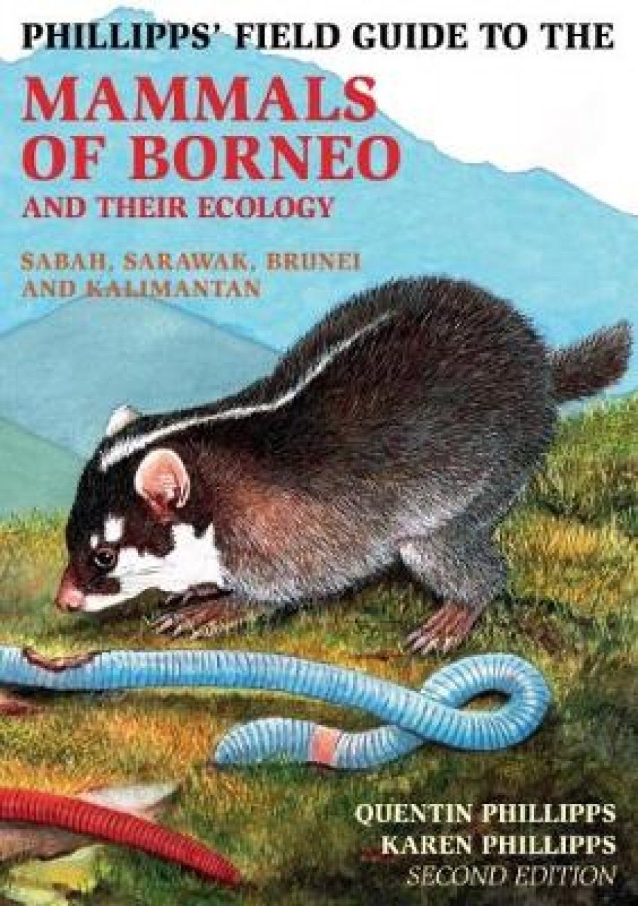 Phillipps' Field Guide to the Mammals of Borneo and their Ecology ...