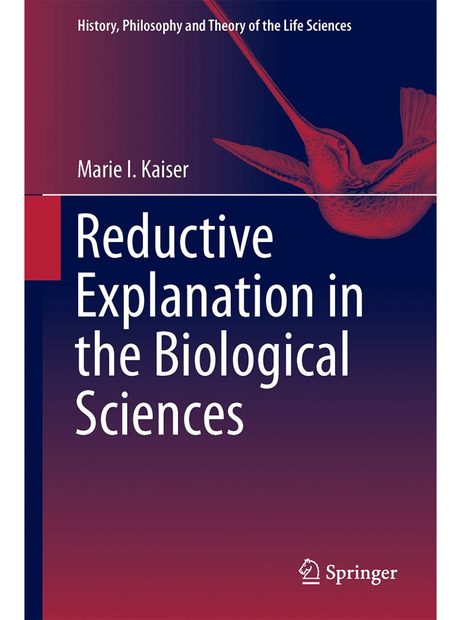 Reductive Explanation in the Biological Sciences