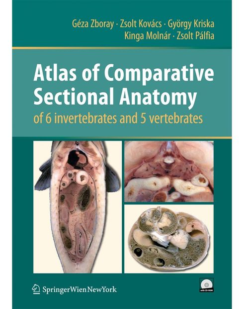 Atlas of Comparative Sectional Anatomy of 6 Invertebrates and 5 Vertebrates