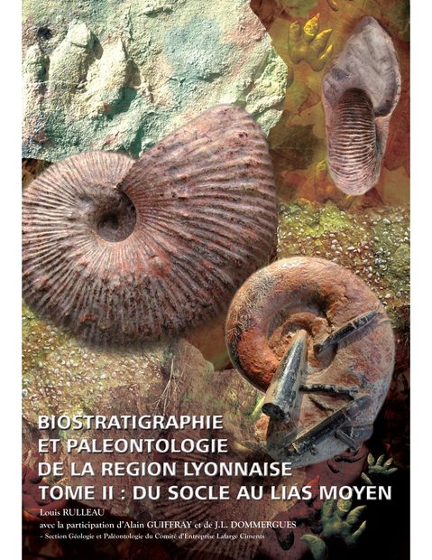 Biostratigraphie et Paléontologie de la Région Lyonnaise, Tome 2: Du Socle au Lias Moyen [Biostratigraphy and Palaeontology of the Lyonnaise Region, Volume 2: From the Basemeant Rock to the Middle Lias]