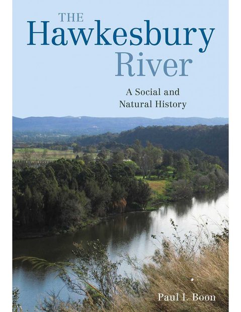 The Hawkesbury River: A Social and Natural History | NHBS Academic ...